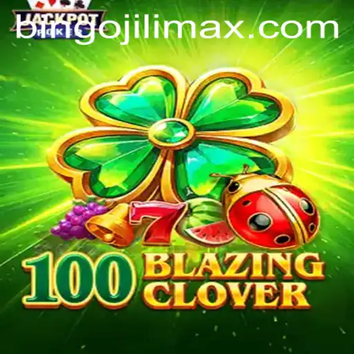 Explore the Thrilling World of 100BlazingClover and Bingojili